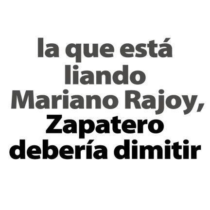 Zapatero debe dimitir